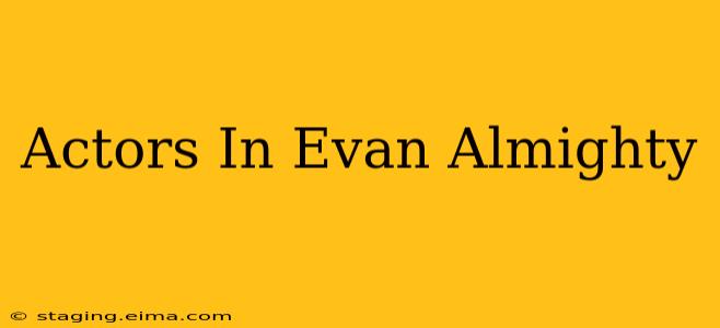 Actors In Evan Almighty