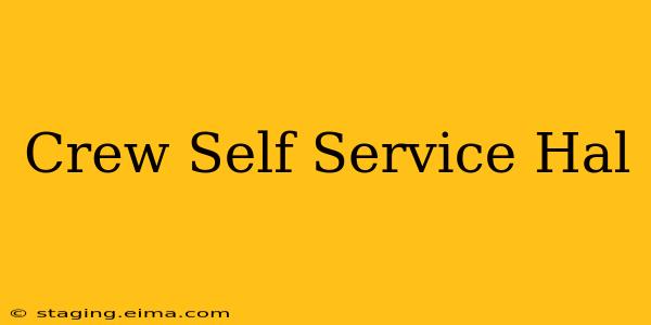 Crew Self Service Hal