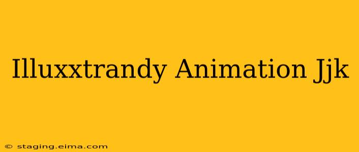 Illuxxtrandy Animation Jjk