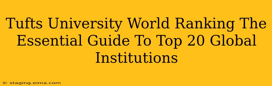 Tufts University World Ranking The Essential Guide To Top 20 Global Institutions
