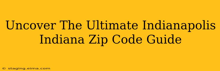 Uncover The Ultimate Indianapolis Indiana Zip Code Guide